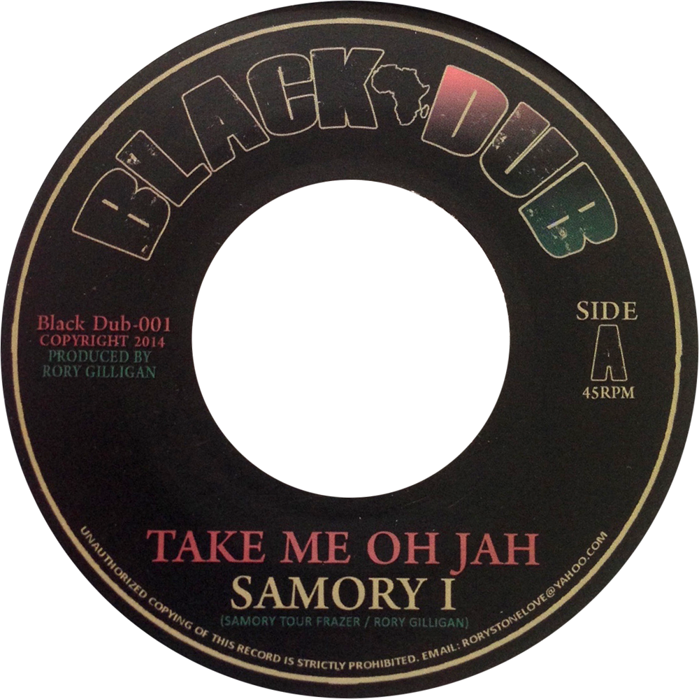 [ BLACK DUB - 001 ] Samory I［ Take Me Oh Jah / Dub ］Produced by Rory Gilligan